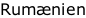 Rumænien